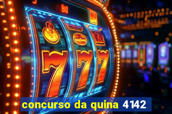 concurso da quina 4142